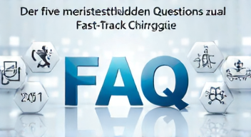 Die 5 meistgestellten Fragen (FAQ) zu Fast-Track-Chirurgie